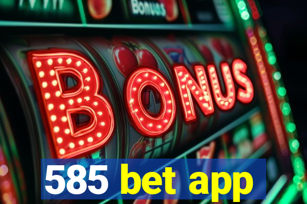 585 bet app